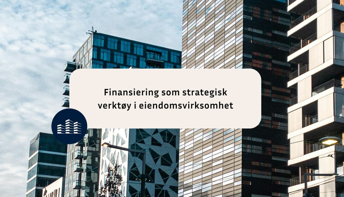Finansiering som strategisk verktøy i eiendomsvirksomhet